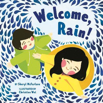 Welcome, Rain! - Sheryl Mcfarlane