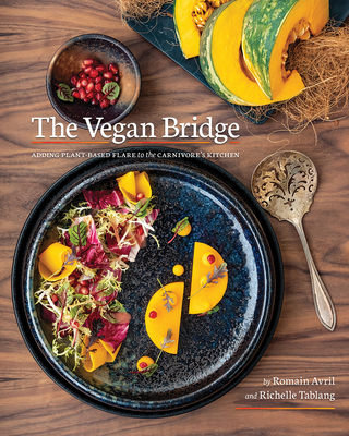 The Vegan Bridge: Adding Plant-Based Flair to the Carnivore's Kitchen - Romain Avril