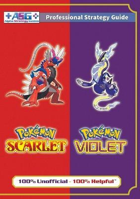Pokémon Scarlet and Violet Strategy Guide Book (Full Color): 100% Unofficial - 100% Helpful Walkthrough - Alpha Strategy Guides