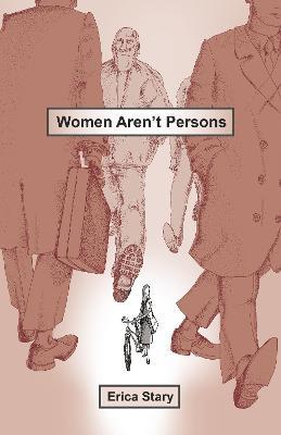 Coperta cărții 'Women Aren't Persons - Erica Stary'