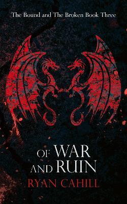 Of War and Ruin - Ryan Cahill