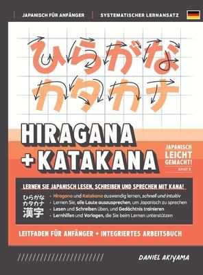 Hiragana und Katakana leicht gemacht! Ein Handbuch für Anfänger + integriertes Arbeitsbuch Lernen Sie, Japanisch zu lesen, zu schreiben und zu spreche - Daniel Akiyama