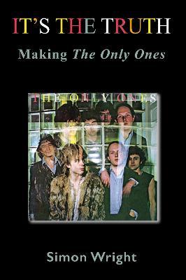 It's The Truth: Making The Only Ones - Simon Wright