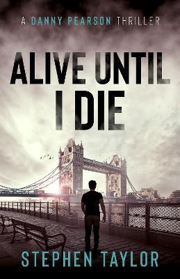 Alive Until I Die - Stephen Taylor