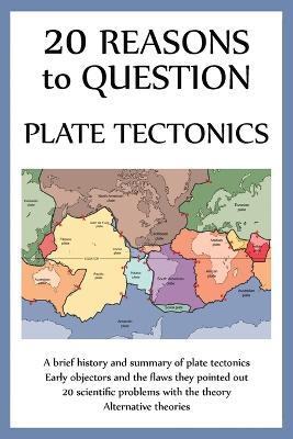 20 Reasons to Question Plate Tectonics - Ellis Hughes