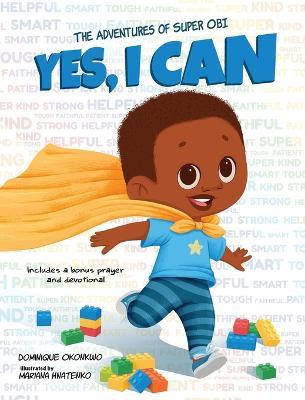 Yes, I Can: The Adventures of Super Obi - Dominique Okonkwo