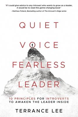 Quiet Voice Fearless Leader - 10 Principles For Introverts To Awaken The Leader Inside - Terrance Lee