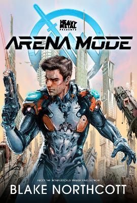 Heavy Metal Presents Arena Mode: Volume 1 - Blake Northcott