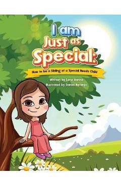 Coperta cărții 'I am Just as Special: How to be a Sibling of a Special Needs Child - Lena Hanna'