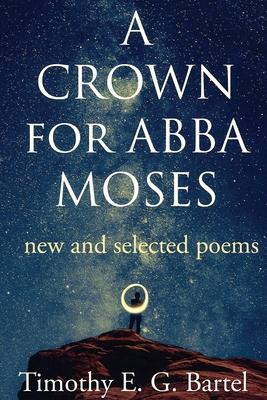 A Crown for Abba Moses - Timothy Bartel
