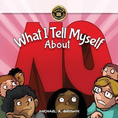 What I Tell Myself About NO - Michael A. Brown
