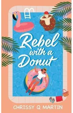 Poza produsului Rebel with a Donut: A Sweet YA Romance - Chrissy Q. Martin