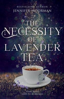 The Necessity of Lavender Tea: Mystic Water Series Book 2 - Jennifer Moorman
