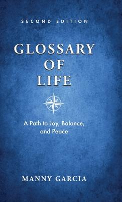 Glossary of Life: A Path to Joy, Balance, and Peace - Manny Garcia