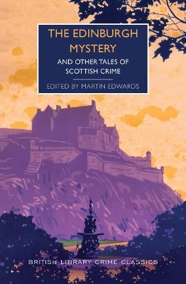 The Edinburgh Mystery: And Other Tales of Scottish Crime - Martin Edwards