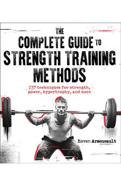 The Complete Guide to Strength Training Methods - Keven Arseneault