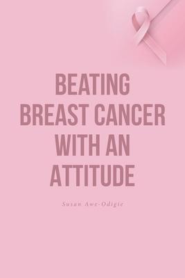 Coperta cărții 'Beating Breast Cancer with an Attitude - Susan Awe-odigie'