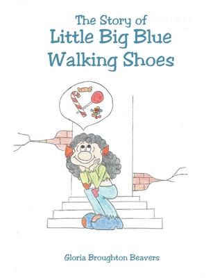 The Story of Little Big Blue Walking Shoes - Gloria Broughton Beavers