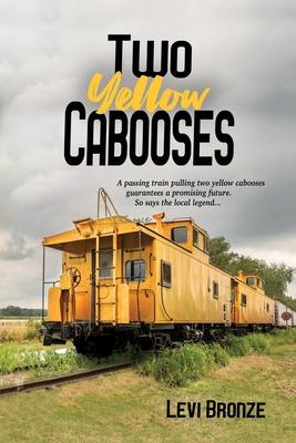 Two Yellow Cabooses: Sometimes Home in Alabama is Not so Sweet - Levi Bronze