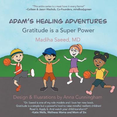 Adam's Healing Adventures: Gratitude is a Super Power - Madiha Saeed