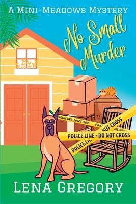 No Small Murder: A Mini-Meadows Mystery - Lena Gregory