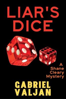 Liar's Dice: A Shane Cleary Mystery - Gabriel Valjan