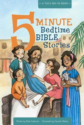 5 Minute Bedtime Bible Stories: A Tuck-Me-In Book - Anderson Matt