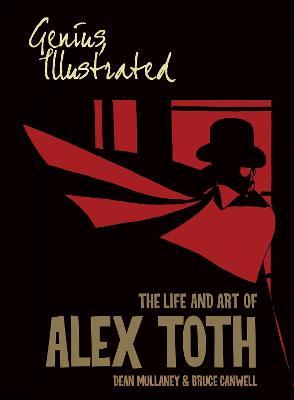 Genius, Illustrated: The Life and Art of Alex Toth - Dean Mullaney