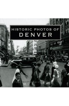 Coperta cărții 'Historic Photos of Denver - Myron Vallier'