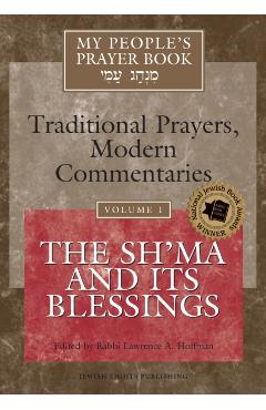 My People's Prayer Book Vol 1: The Sh'ma and Its Blessings - Lawrence A. Hoffman