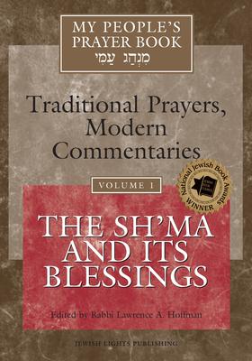 My People's Prayer Book Vol 1: The Sh'ma and Its Blessings - Lawrence A. Hoffman