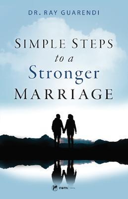 Simple Steps to a Stronger Marriage - Ray Guarendi