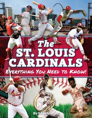 St. Louis Cardinals: Everything You Need to Know - Ed Wheatley