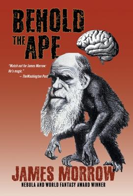 Behold the Ape - James Morrow