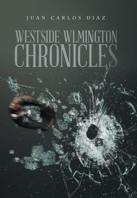 Westside Wlmington Chronicles - Juan Carlos Diaz