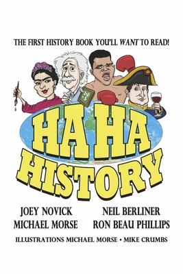 Ha Ha History: The First History Book You'll Want to Read! Volume 1 - Neil Berliner