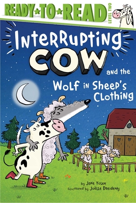 Interrupting Cow and the Wolf in Sheep's Clothing: Ready-To-Read Level 2 - Jane Yolen
