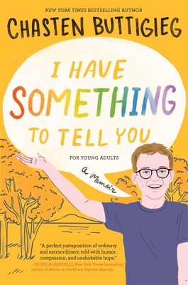 I Have Something to Tell You--For Young Adults: A Memoir - Chasten Buttigieg