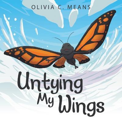 Untying My Wings - Olivia C. Means