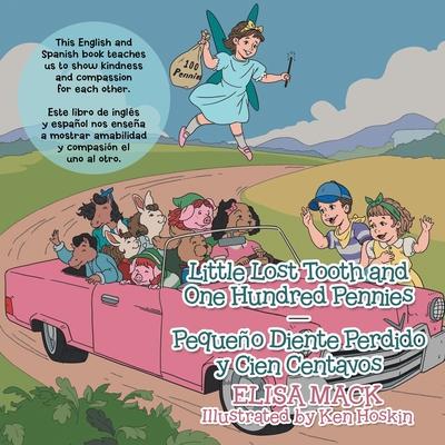 Little Lost Tooth and One Hundred Pennies - Pequeño Diente Perdido Y Cien Centavos: This English and Spanish Book Teaches Us to Show Kindness and Comp - Elisa Mack