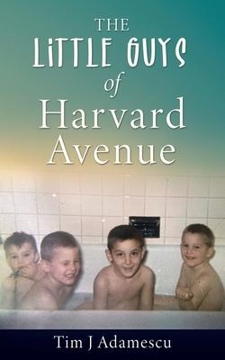 The Little Guys of Harvard Avenue - Tim J. Adamescu
