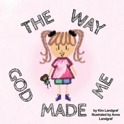 The Way God Made Me - Kim Landgraf