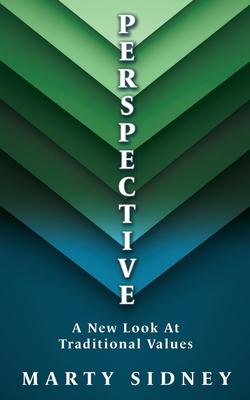 P E R S P E CT I V E: A New Look At Traditional Values - Marty Sidney