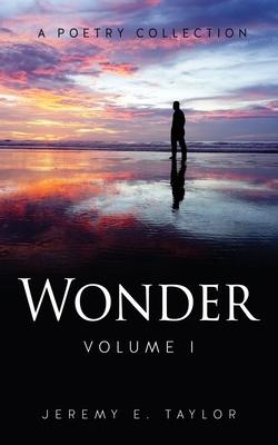 Wonder: Volume I - Jeremy E. Taylor