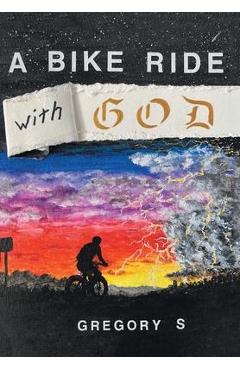 Coperta cărții 'A Bike Ride with God - Gregory S'