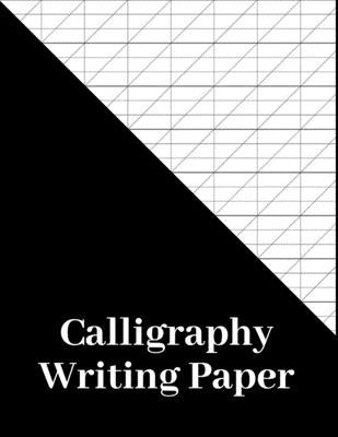 Calligraphy Writing Paper: 180 Pages, calligraphers practice paper and workbook for lettering artist and calligraphy writers, slanted calligraphy - Michael Stone
