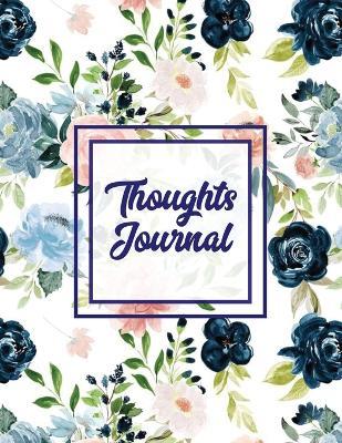 Thoughts Journal: Positive Writing Notes, Lined With Prompts, Self Questions & Life Memories, Write In Daily Notebook, Every Day Diary, - Amy Newton