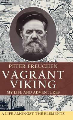 Vagrant Viking;: My life and adventures - Peter Freuchen