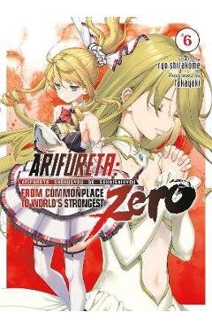 Coperta cărții 'Arifureta: From Commonplace to World's Strongest Zero (Light Novel) Vol. 6 - Ryo Shirakome'