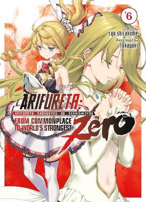 Arifureta: From Commonplace to World's Strongest Zero (Light Novel) Vol. 6 - Ryo Shirakome